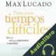 Audiolibro Para estos tiempos dificiles Max Lucado