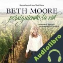 Audiolibro Persiguiendo la vid Beth Moore