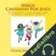 Audiolibro Ninos Cantando Por Jesus: Preparando a los Niños para Alabar y Adorar, Libro 2 Francine E. Wade