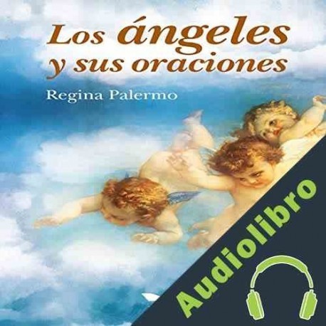 Audiolibro Los Ángeles Y Sus Oraciones Regina Palermo