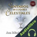 Audiolibro Sentados en Lugares Celestiales Ana Mendez Ferrell