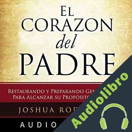 Audiolibro El Corazón del Padre Joshua Rodríguez