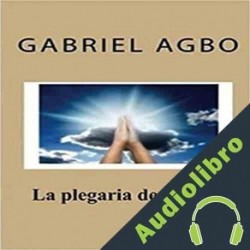 Audiolibro La plegaria de Josafat Gabriel Agbo