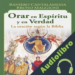 Audiolibro Orar en Espíritu Y en Verdad Raniero Cantalamessa