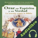 Audiolibro Orar en Espíritu Y en Verdad Raniero Cantalamessa