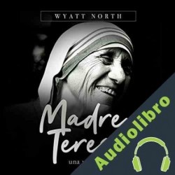 Audiolibro Madre Teresa, Una Vida Inspirada Wyatt North