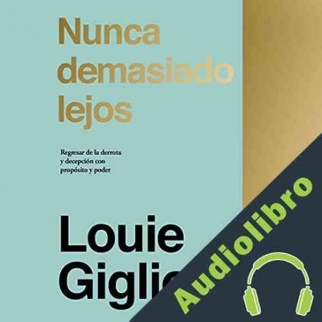 Audiolibro Nunca demasiado lejos Louie Giglio