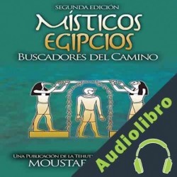 Audiolibro Místicos Egipcios : Buscadores del Camino Moustafa Gadalla