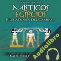 Audiolibro Místicos Egipcios : Buscadores del Camino Moustafa Gadalla