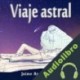 Audiolibro Viaje Astral Jaime Antonio Marizán