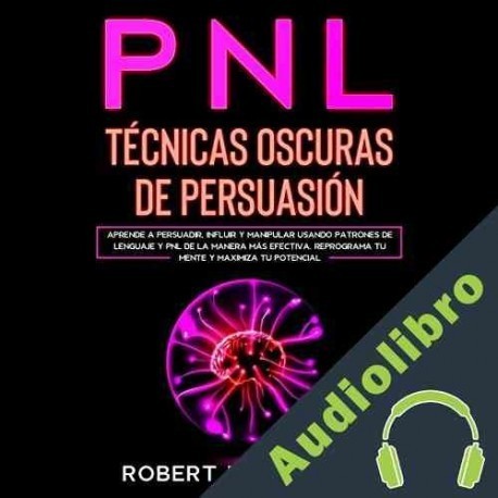 Audiolibro PNL Técnicas Oscuras de Persuasión Robert D. Goleman