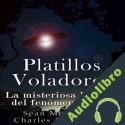 Audiolibro Platillos voladores: La misteriosa historia del fenómeno OVNI Charles River Editors