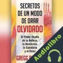Audiolibro Secretos de un modo de orar olvidado Gregg Braden