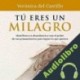 Audiolibro Tú eres un milagro Verónica del Castillo