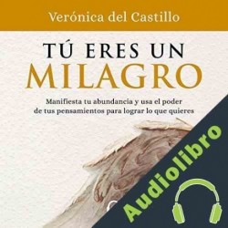 Audiolibro Tú eres un milagro Verónica del Castillo