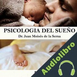Audiolibro Psicología del Sueño Dr. Juan Moisés de la Serna