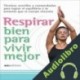 Audiolibro Respirar Bien Para Vivir Mejor Zenn