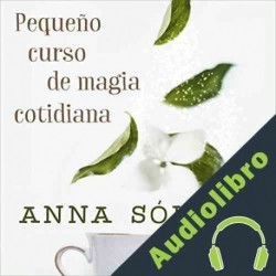 Audiolibro Pequeño Curso de Magia Cotidiana Anna Solyom