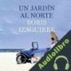 Audiolibro Un jardín al norte Boris Izaguirre