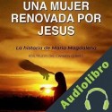 Audiolibro Una mujer renovada por Jesus Ediltrudy Gomez