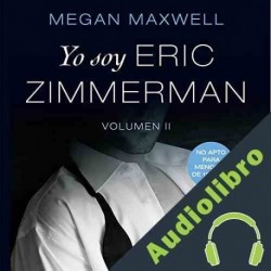 Audiolibro Yo Soy Eric Zimmerman, Vol II Megan Maxwell