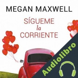 Audiolibro Sígueme la corriente Megan Maxwell