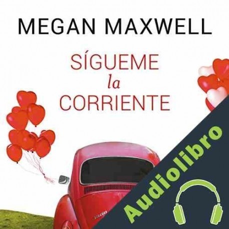Audiolibro Sígueme la corriente Megan Maxwell