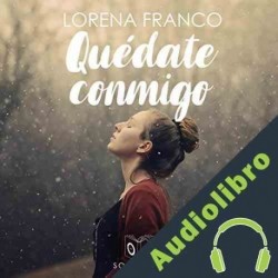 Audiolibro Quédate conmigo Lorena Franco