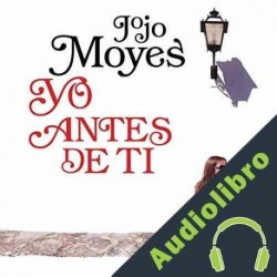Audiolibro Yo antes de ti Jojo Moyes