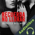 Audiolibro Recuerda no llorar Isabelle Bellmer