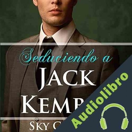 Audiolibro Seduciendo a Jack Kemble Sky Corgan