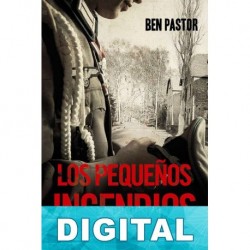Los pequeños incendios Ben Pastor