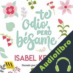 Audiolibro Te odio, pero bésame Isabel Keats