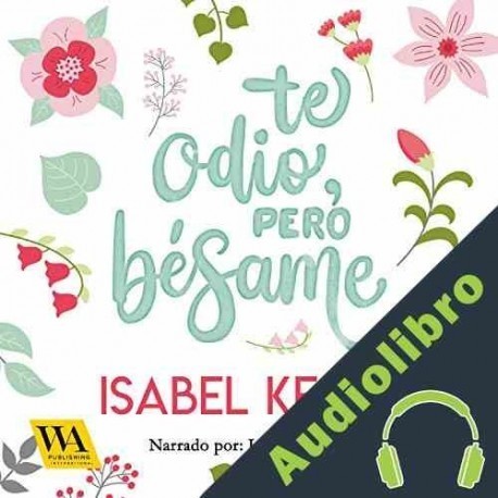Audiolibro Te odio, pero bésame Isabel Keats