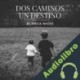 Audiolibro Dos Caminos, Un Destino Blanca Miosi