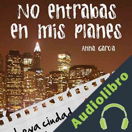 Audiolibro No entrabas en mis planes Anna Garcia