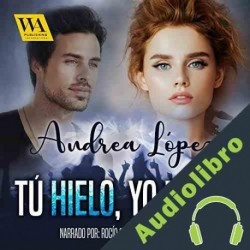 Audiolibro Tú hielo, Yo fuego Andrea López