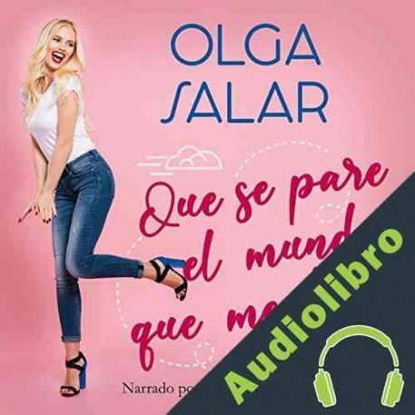 Audiolibro Que se pare el mundo que me bajo Olga Salar
