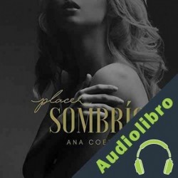 Audiolibro Placer Sombrío Ana Coello