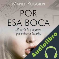 Audiolibro Por esa boca Mariel Ruggieri