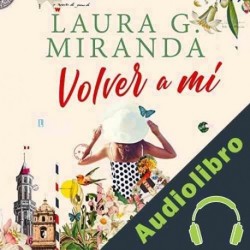 Audiolibro Volver a mí Laura G. Miranda