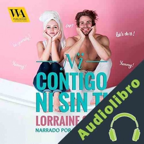 Audiolibro Ni contigo ni sin ti Lorraine Cocó