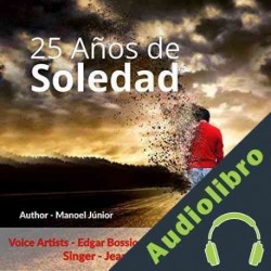 Audiolibro 25 Años de Soledad: Una historia de amor que sobrevivió al tiempo Manoel Junior