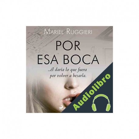 Audiolibro Por esa boca Mariel Ruggieri
