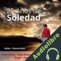 Audiolibro 25 Años de Soledad: Una historia de amor que sobrevivió al tiempo Manoel Junior