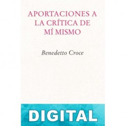 Aportaciones a la crítica de mí mismo Benedetto Croce