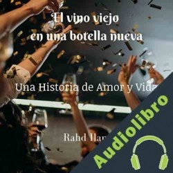 Audiolibro El vino viejo en una botella nueva Rahd Ilam