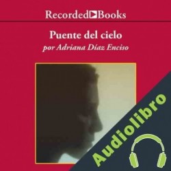 Audiolibro Puente del cielo Adriana Diaz Enciso