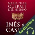 Audiolibro Inés De Castro María Pilar Queralt del Hierro