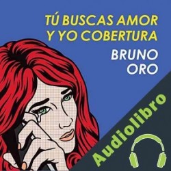 Audiolibro Tú buscas amor y yo cobertura Bruno Oro